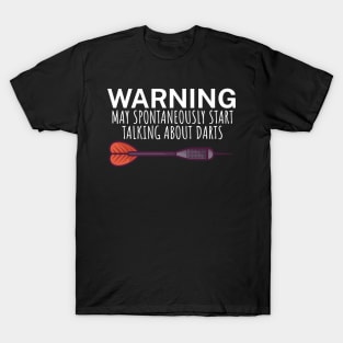 Warning May spontaneously start talking about darts T-Shirt